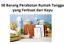 50 Barang Perabotan Rumah Tangga yang Terbuat dari Kayu