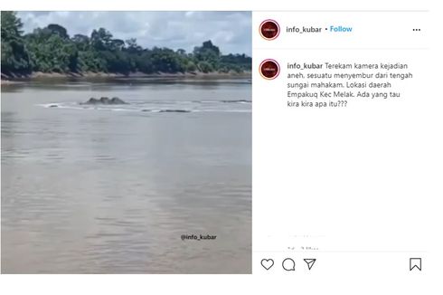 Viral, Video Sesuatu Menyembur dari Tengah Sungai Mahakam, Ini Penjelasan BPDAS