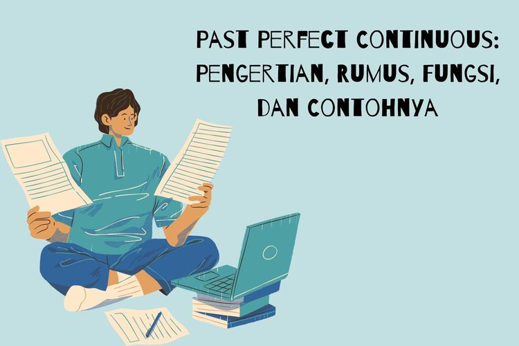 Past perfect continuous adalah tense untuk menjelaskan peristiwa yang sudah selesai di masa lampau. Bagaimana rumus, fungsi, dan contohnya?