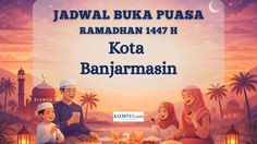 Jadwal Buka Puasa Kota Banjarmasin Hari Ini, Sabtu 21 Februari 2026