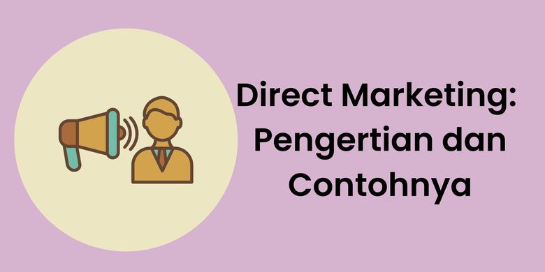 Direct Marketing: Pengertian Dan Contohnya