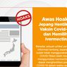 Hoaks, Jepang Hentikan Vaksin Covid-19 dan Memilih Ivermectin