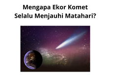 Mengapa Ekor Komet Selalu Menjauhi Matahari?