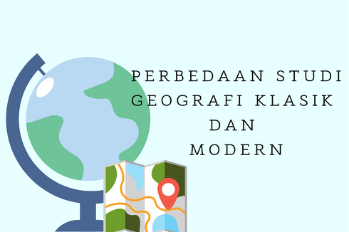 Perbedaan Studi Geografi Klasik dan Modern