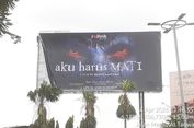 Reklame Film 'Aku Harus Mati' Dicopot Vendor, Berupa Spanduk, Billboard, dan Videotron