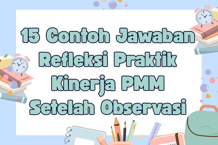 15 Contoh Jawaban Refleksi Praktik Kinerja PMM Setelah Observasi, Lengkap dan Bisa Disesuaikan