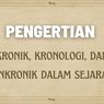 Pengertian Kronik, Kronologi, dan Sinkronik dalam Sejarah
