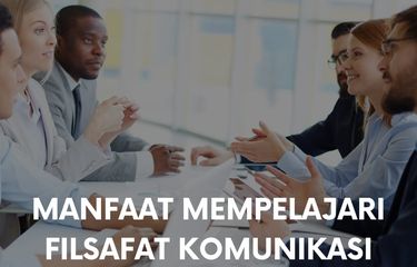 Pengertian Filsafat Komunikasi dan Manfaat Mempelajarinya