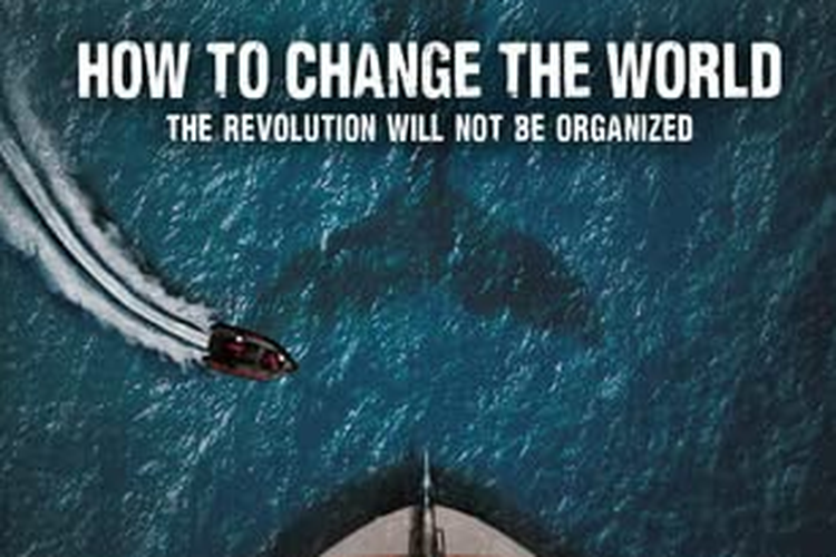How to Change the World, salah satu film bertema isu lingkunga