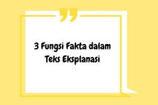 3 Fungsi Fakta dalam Teks Eksplanasi