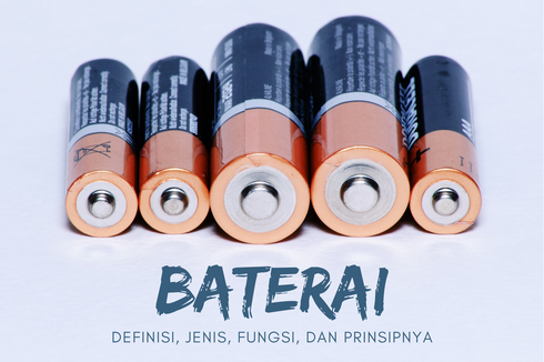 Baterai: Definisi, Jenis, Fungsi, dan Prinsipnya
