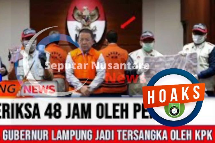 Hoaks, Gubernur Lampung ditetapkan sebagai tersangka setelah diperiksa KPK