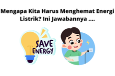 Mengapa Kita Harus Menghemat Energi Listrik? Ini Jawabannya ....