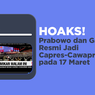 INFOGRAFIK: Hoaks! Prabowo dan Ganjar Resmi Jadi Capres-Cawapres pada 17 Maret