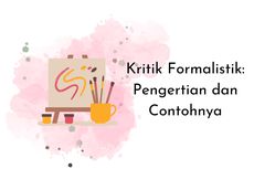 Kritik Formalistik: Pengertian dan Contohnya