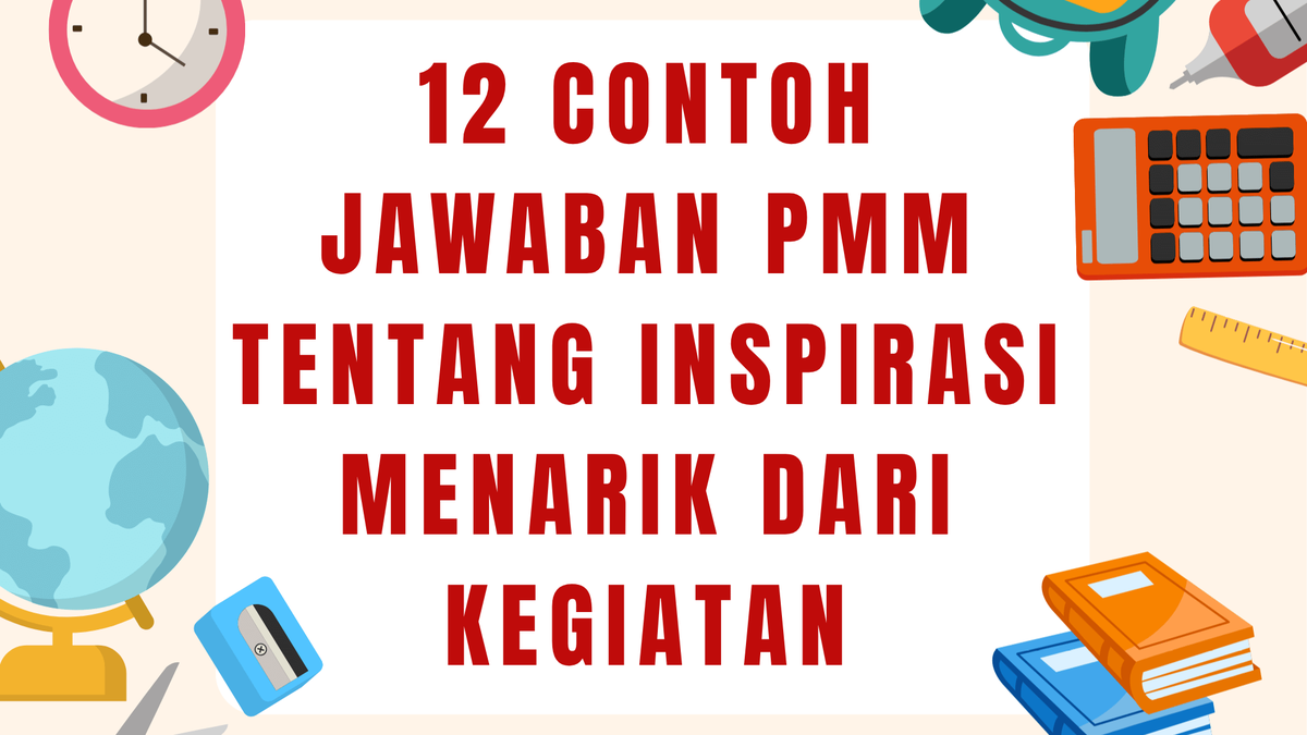 12 Contoh Jawaban PMM tentang Inspirasi Menarik dari Kegiatan