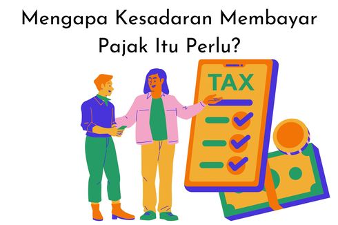 Mengapa Kesadaran Membayar Pajak Itu Perlu?