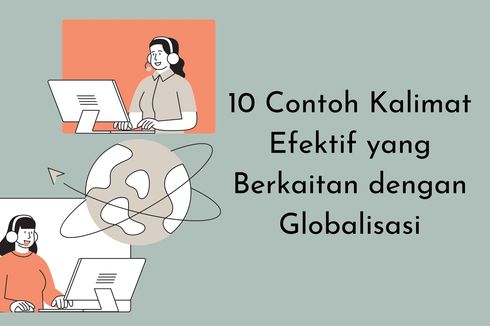 10 Contoh Kalimat Efektif yang Berkaitan dengan Globalisasi