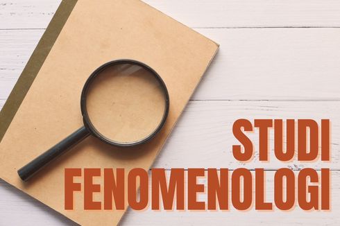 Studi Fenomenologi: Pengertian dan Fokus Penelitiannya 