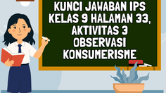 Kunci Jawaban IPS Kelas 9 Halaman 33, Aktivitas 3 Observasi Konsumerisme