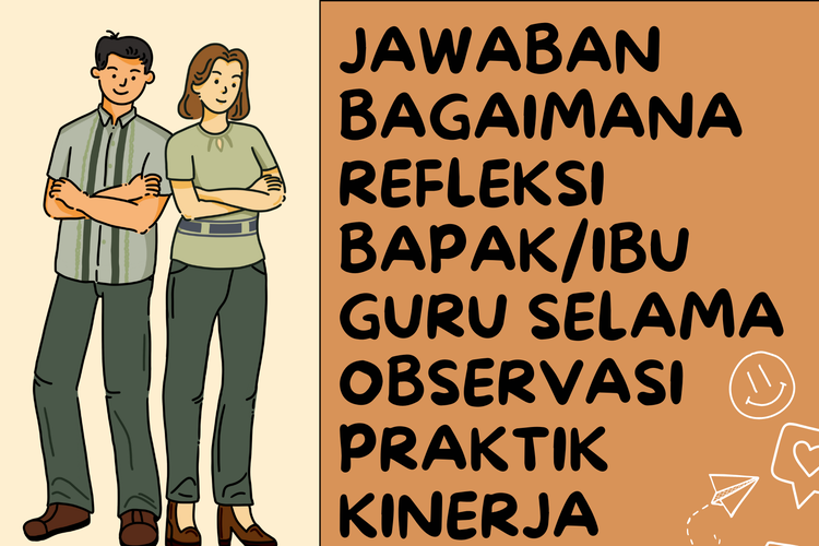 Ilustrasi Jawaban Bagaimana Refleksi Bapak/Ibu Guru Selama Observasi Praktik Kinerja