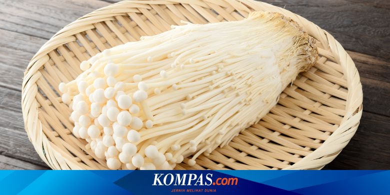 Terkontaminasi Bakteri Listeria Ternyata Jamur Enoki Kaya Nutrisi, Lipi  Jelaskan Halaman All - Kompas.com