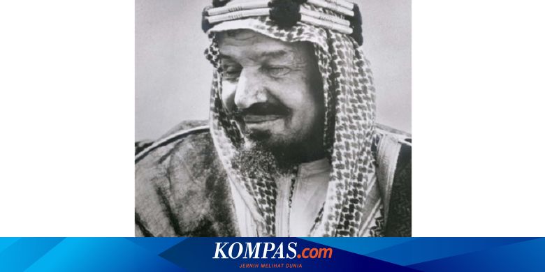 Biografi Tokoh Dunia Abdulaziz Al Saud Raja Pertama Arab Saudi Halaman All Kompas Com