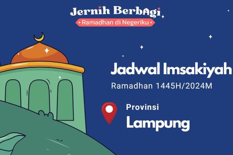 Jadwal imsak dan buka puasa Ramadhan 1445 H/2024 M untuk Anda yang berada di wilayah Provinsi Lampung.
