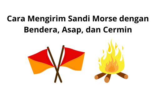 Cara Mengirim Sandi Morse dengan Bendera, Asap, dan Cermin