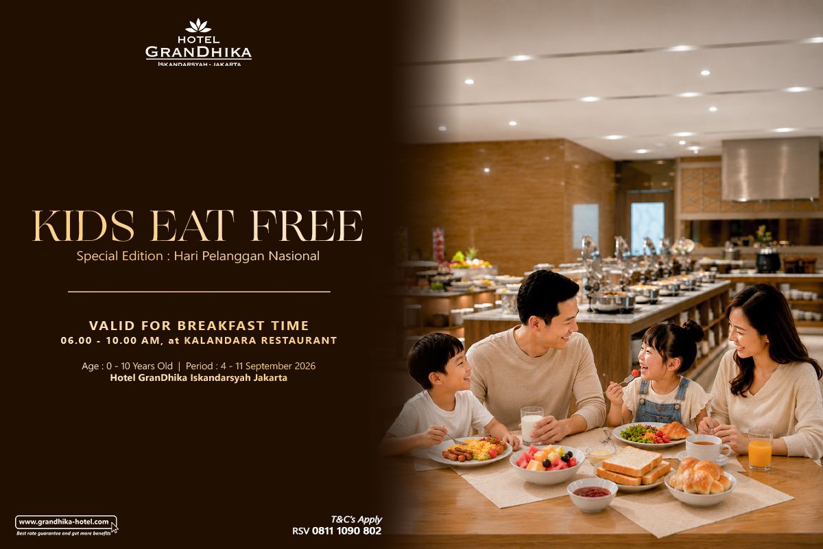 Hari Pelanggan Nasional dari Hotel GranDhika Iskandarsyah Jakarta, memberikan sarapan gratis bagi anak usia 0 hingga 10 tahun pada periode 4?11 September 2026, pukul 06.00 hingga 10.00 WIB di Kalandara Restaurant.