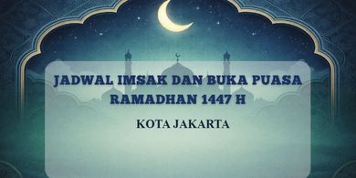 Jadwal Imsak dan Buka Puasa Kota Jakarta Hari Ini, 21 Februari 2026