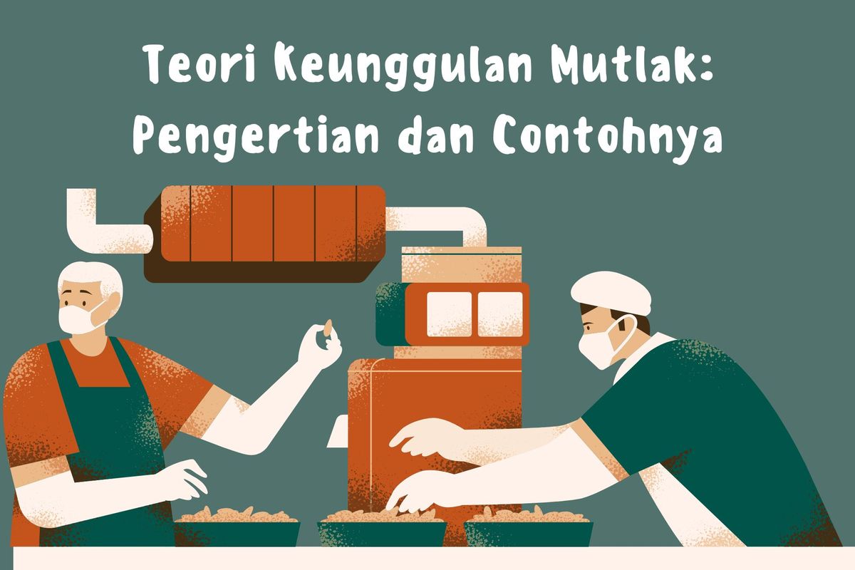Teori Keunggulan Mutlak Pengertian dan Contohnya