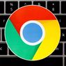 Banyak Celah Keamanan di Chrome, Google Sarankan Pengguna Segera Lakukan Update