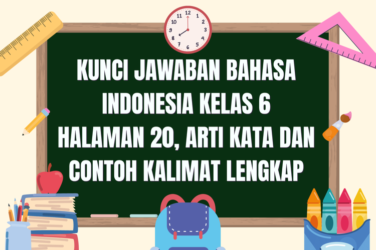 Kunci Jawaban Bahasa Indonesia Kelas 6 Halaman 20, Arti Kata dan Contoh Kalimat Lengkap