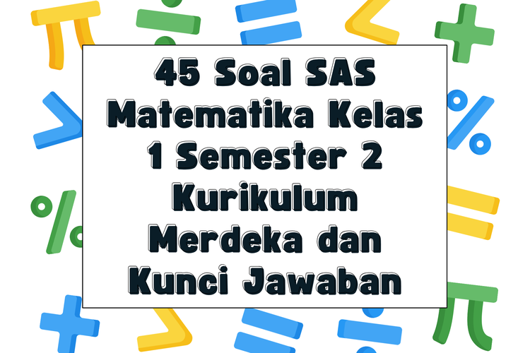 45 Soal SAS Matematika Kelas 1 Semester 2 Kurikulum Merdeka dan Kunci Jawaban