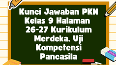 Kunci Jawaban PKN Kelas 9 Halaman 26-27 Kurikulum Merdeka, Uji Kompetensi Pancasila