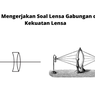 Cara Mengerjakan Soal Lensa Gabungan dan Kekuatan Lensa