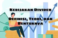 Kebijakan Dividen: Definisi, Teori, dan Bentuknya