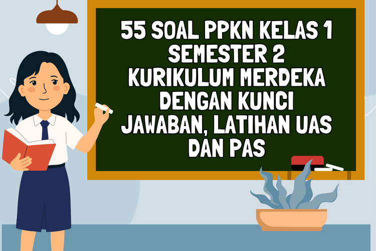 55 Soal PPKn Kelas 1 Semester 2 Kurikulum Merdeka dengan Kunci Jawaban, Latihan UAS dan PAS