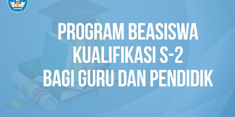Kemendikbud Buka Program Beasiswa Kualifikasi S2 Bagi Guru Halaman All - Kompas.com
