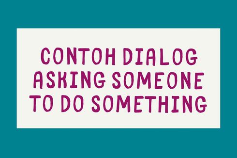 Contoh Dialog Asking Someone to Do Something 