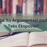 Apa itu Argumentasi pada Teks Eksposisi?