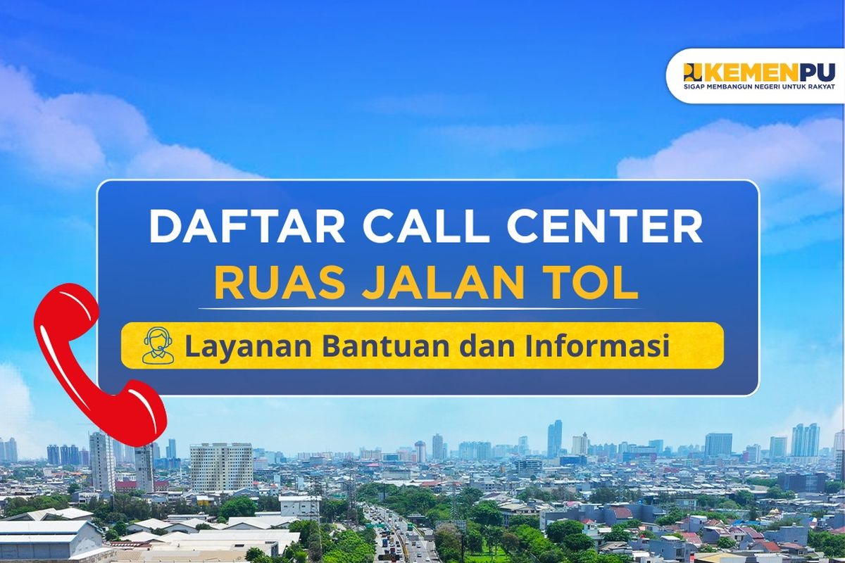Daftar Call Center Layanan Bantuan dan Kendala di Ruas Tol Pulau Jawa 