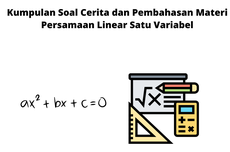 Kumpulan Soal Cerita dan Pembahasan Materi Persamaan Linear Satu Variabel