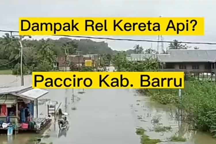 Beredar video jalur rel kereta api Sulawesi Selatan menyebabkan banjir terjadi di Pacciro, Kelurahan Takkalasi, Kabupaten Barru.