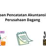 Tahapan Pencatatan Akuntansi pada Perusahaan Dagang