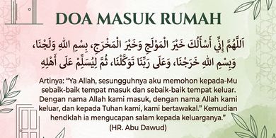 Doa Masuk Rumah: Arab, Latin, Arti, Adab, dan Doa Keluar Rumah