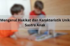 Mengenal Hakikat dan Karakteristik Unik Sastra Anak