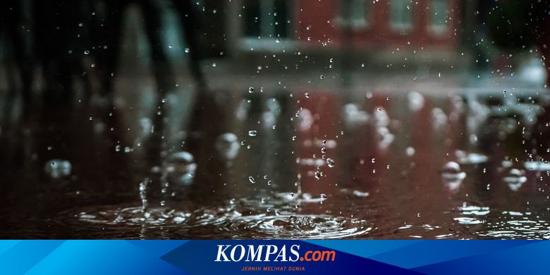 Proses Terjadinya Hujan Dan Penjelasannya Menurut Sains Halaman All Kompas Com