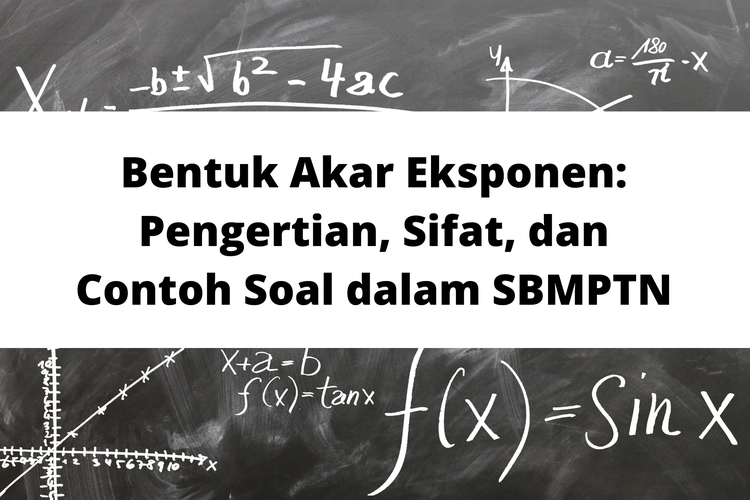 Bentuk Akar Eksponen: Pengertian, Sifat, Dan Contoh Soal Dalam SBMPTN